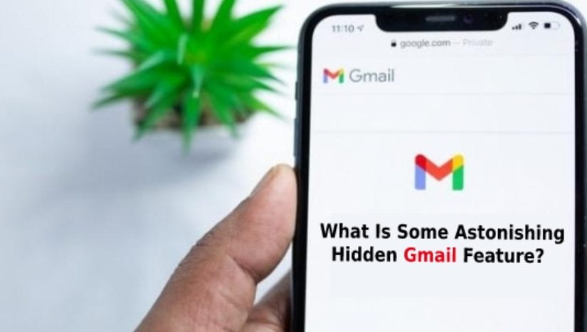 What is Some Astonishing Hidden Gmail feature?